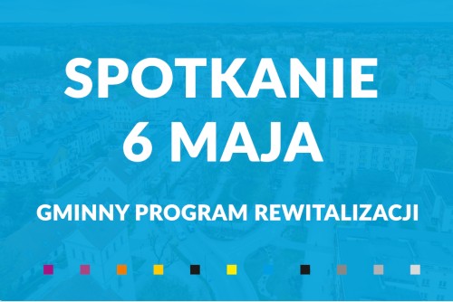 Spotkanie konsultacyjne 6 maja | Gminny Program Rewitalizacji